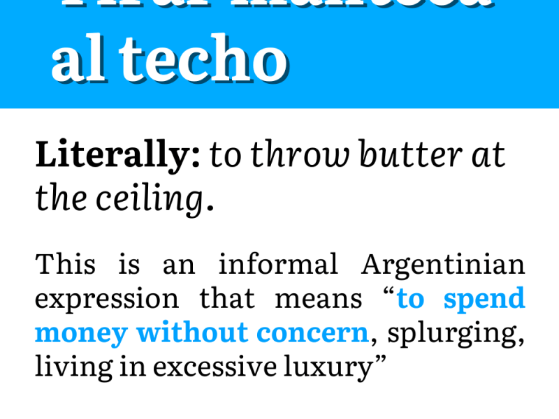«Tirar Manteca al Techo» Argentinian Spanish Expression&nbsp;Meaning